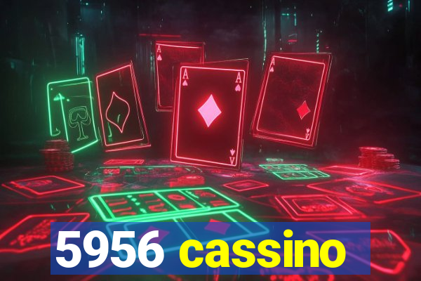 5956 cassino